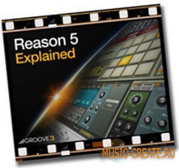 Groove3 Reason 5 Explained TUTORIAL AudioP2P - учебный курс по Reason 5 (англ.)