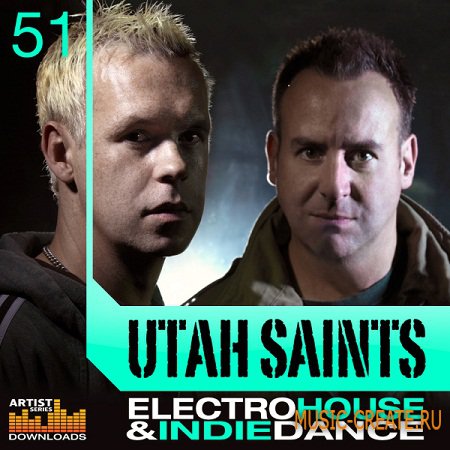 Utah Saints - Electro House & Indie Dance от Loopmasters - сэмплы Breaks, Electro, Electronica, House, Techno, Electro House, Progressive House (Multiformat)