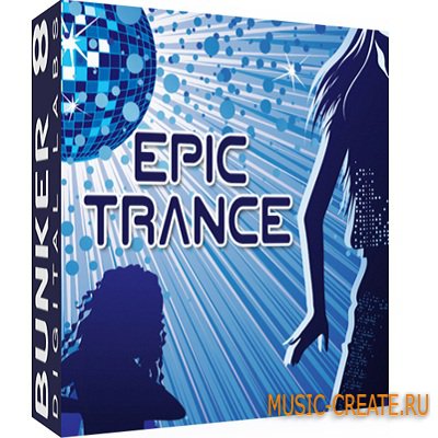 Epic Trance от Bunker 8 Digital Labs - сэмплы Trance (MULTiFORMAT)