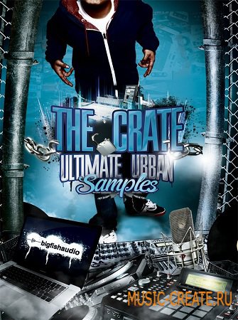 The Crate: Ultimate Urban Samples от Big Fish Audio - сэмплы R&B, Hip Hop, инструментальные