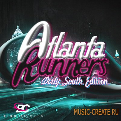 Atlanta Runners: Dirty South Edition от Big Citi / Producer Loops - сэмплы Dirty South, Crunk (WAV)