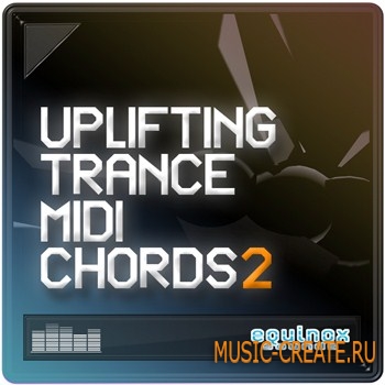 Equinox Sounds Uplifting Trance MIDI Chords 2 - трансовые мелодии