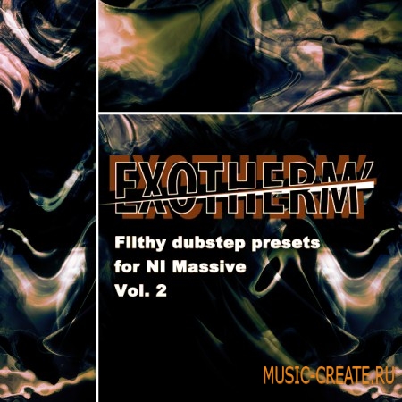Exotherm Sound Dubstep Presets for NI Massive Vol 2 - пресеты для Massive