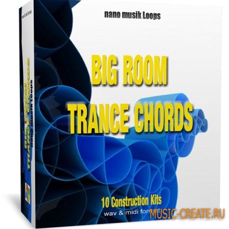 Nano Musik Loops Big Room Trance Chords (WAV MIDI) - мелодии и звуки Trance