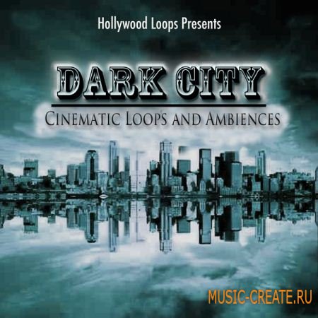 Hollywood Loops Dark City: Cinematic Loops and Ambiences (MULTiFORMAT) - кинематографические лупы