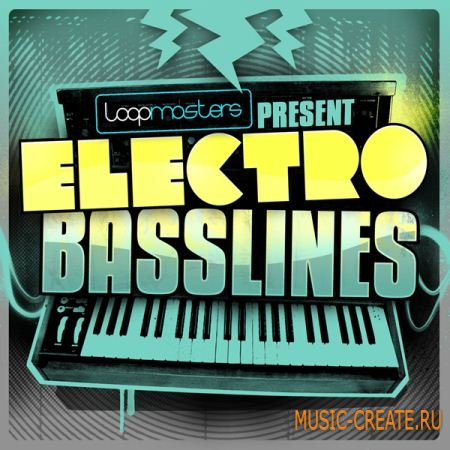 Electro Basslines от Loopmasters - сэмплы Electro, Indie, Fidget, Dubstep, Main room House (WAV REX)