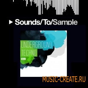 Underground Techno 2 Elements от Sounds To Sample - сэмплы Techno (WAV)