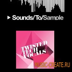 Twisted Tech Vocals Elements от Sounds To Sample - сэмплы Twisted Tech вокалов (WAV)