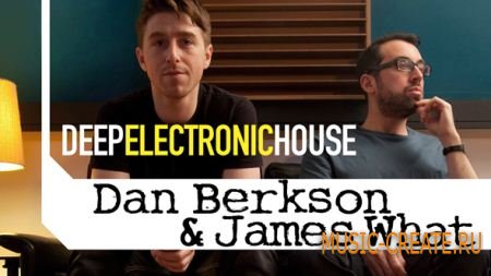 Dan Berkson & What: Deep Electronic House от Loopmasters  - сэмплы Deep Electronic House (MULTiFORMAT)