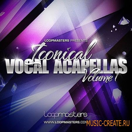 Iconical Vocal Acapellas Vol 1 от Loopmasters - сэмплы вокальных акапелл Dance (WAV)