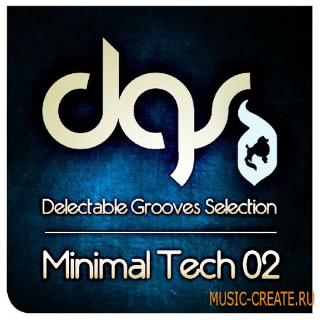 Minimal Tech Grooves Selection 02 от Delectable records - сэмплы Techno, Minimal House, Tech House (WAV/REX)