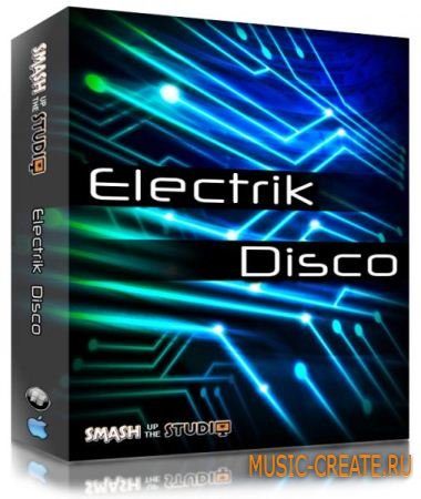 Electrik Disco от Smash Up The Studio - сэмплы Disco, Electro House (MULTiFORMAT)