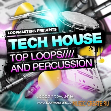 Tech House: Top Loops & Percussion от Loopmasters - сэмплы Tech-House, Dance (WAV | REX)