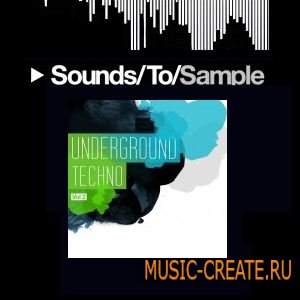 Underground Techno Vol. 2 от Sounds To Sample - сэмплы Techno (Wav)