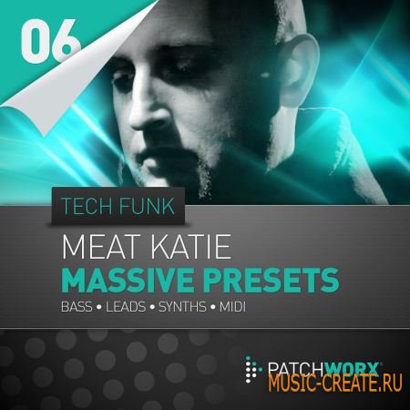 Patchworx 06 - Meat Katie Tech Funk Massive Presets - пресеты для Massive