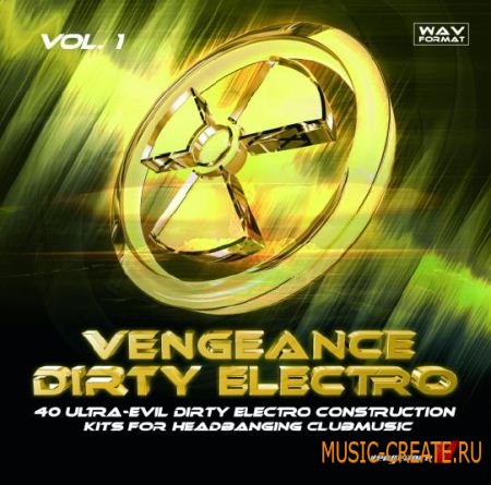 Dirty Electro Vol. 1 от Vengeance - сэмплы Dirty Electro (WAV)