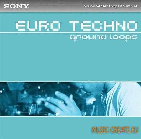 Euro Techno Ground Loops от Sony Creative Software - сэмплы Euro Techno (WAV ACiD)