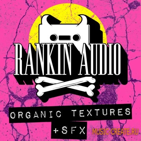 Rankin Audio Organic Textures & SFX (WAV) - сэмплы Drum and Bass, FX, Dubstep, Cinematic, Breakbeat