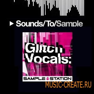 Sample Station Glitch Vocals (WAV) - сэмплы вокалов