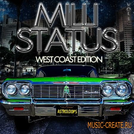 Astro Loops Milli Status: West Coast Edition (WAV FL) - сэмплы West Coast, Hip Hop