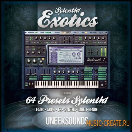 Uneek Sounds Sylenth1 Exotics - пресеты для Sylenth1