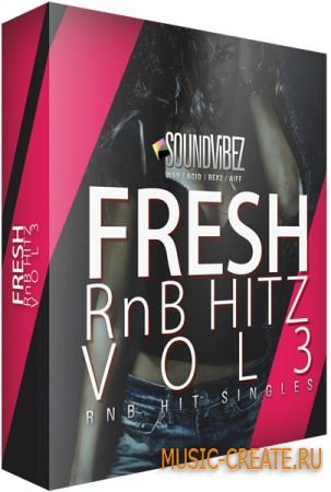 Sound Vibez Fresh RnB Hitz Vol 3 (WAV REX AiFF) - сэмплы RnB, Hip Hop, Dirty South, Pop
