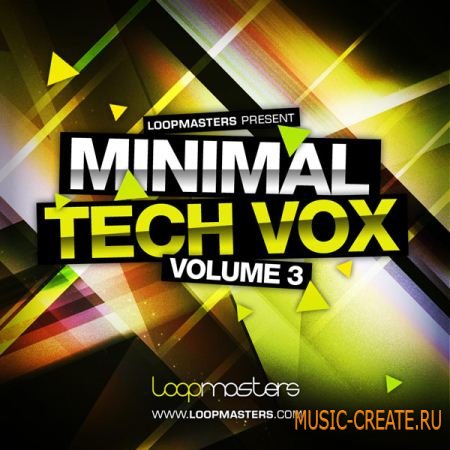 Loopmasters Minimal Tech Vox 3 (WAV REX2) - сэмплы Minimal Tech, Electro, Deep, Mainroom Dance