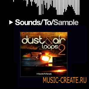 Sounds To Sample Dust & Air Loops 2 (WAV) - сэмплы house, deep house, tech, urban, chillout