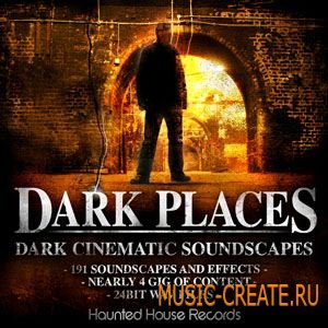 Haunted House Records Dark Places : Dark Cinematic Soundscapes (WAV) - сэмплы IDM, ambient techno, industrial metal