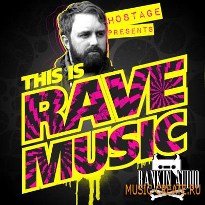 Rankin Audio Hostage Presents - This is Rave Music (WAV) - сэмплы Dubstep, Breakbeat, Breaks