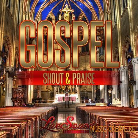 Live Soundz Productions - Gospel Shout & Praise Vol 1 (WAV MIDI Reason NN19 NN-XT) - сэмплы Gospel