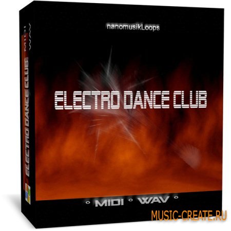 Nano Musik Loops Electro Dance Club (WAV MIDI-SoSISO) - сэмплы Electro Dance
