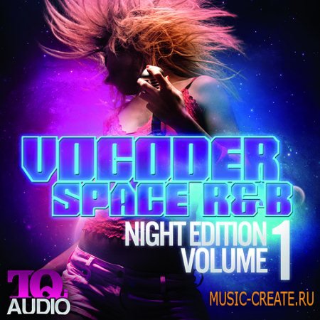 TQ Audio - Vocoder Space R&B Night Edition Vol 1  (WAV MIDI FLP) - сэмплы R&B