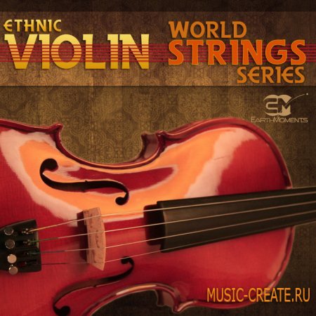 Earth Moments World String Series - Ethnic Violin (Wav) - звуки этнических скрипок