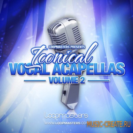 Loopmasters Iconical Vocal Acapellas Volume 2 (Wav) - вокальные сэмплы