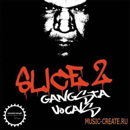 Industrial Strength Records - Slice Vol 2 - Gangsta Vocals (Wav Kontakt) - вокалы и сэмплы Hip Hop