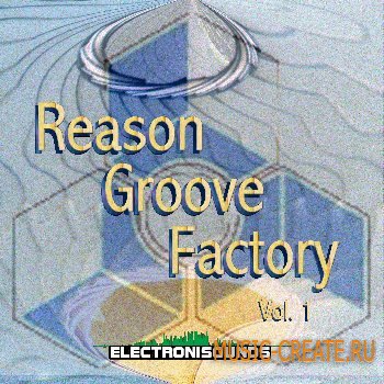 ElectroniSounds - Reason Groove Factory Vol 1  (Reason's Native .Rns Format)