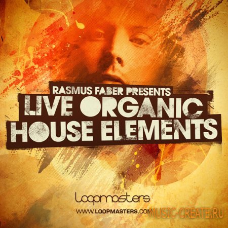 Loopmasters - Rasmus Faber Presents Live Organic House Elements (Multiformat) - сэмплы House, Progressive House, Tribal House