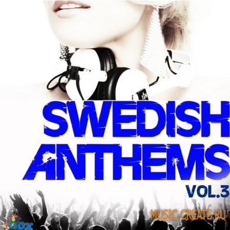 Fox Samples - Swedish Anthems Vol 3 (Wav Midi Rex2 Aiff) - сэмплы Electro House