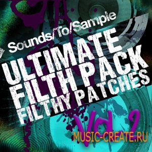 Sounds To Sample - Ultimate Filth Pack Vol. 2 - пресеты для Massive
