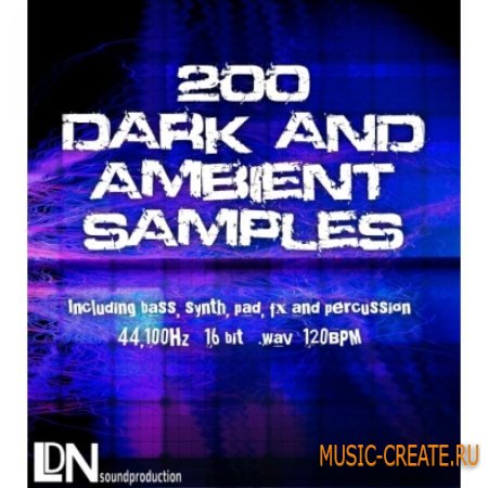 LDN Sound - 200 Dark & Ambient Samples (WAV) - сэмплы techno, drum and bass, dubstep, trip-hop, minimal, tech-house