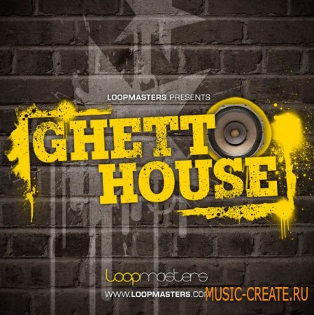 Loopmasters - Ghetto House (Multiformat) - сэмплы Ghetto, Crack, Fidget, Wonky, Tech House