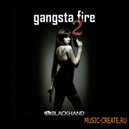 Black Hand Loops - Gangsta Fire 2 (WAV REX AIFF) - сэмплы Hip Hop