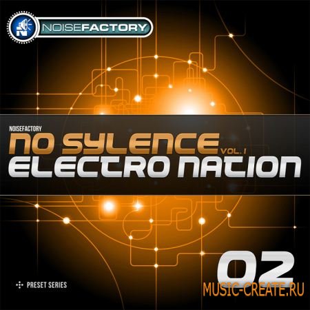 Noisefactory No Sylence Vol 1 - Electro Nation (Пресеты Sylenth1 / MIDI)