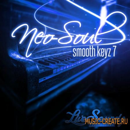 Live Soundz Productions - Neo Soul: Smooth Keyz 7   (WAV/MIDI/REASON NN19 & NN-XT) - сэмплы Neo Soul, Gospel