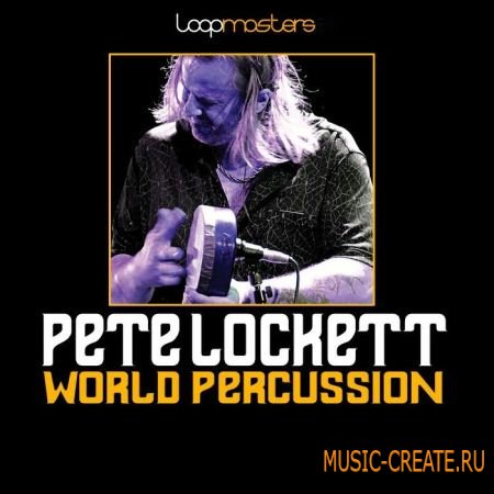 Loopmasters - Pete Lockett World Percussion (WAV REX) - сэмплы мировых перкуссионных инструментов