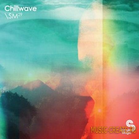 Sample Magic - SM29 Chillwave (WAV & Sampler Formats) - сэмплы pop, chillout, indie, nu-wave