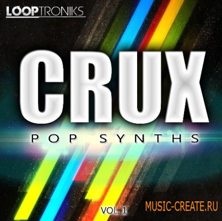 Looptroniks - Crux Pop Synths Vol 1 (WAV) - сэмплы Pop, Dance