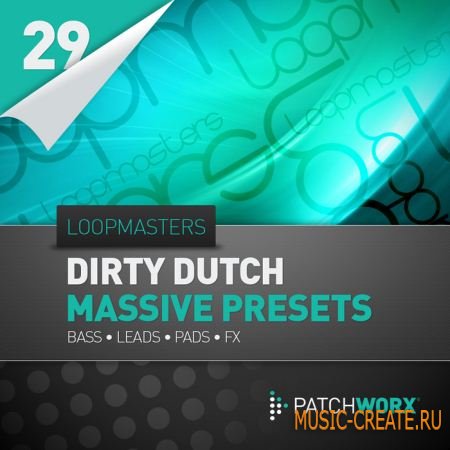 Loopmasters - Dirty Dutch Massive Presets (PATCHES MIDI) - пресеты Massive