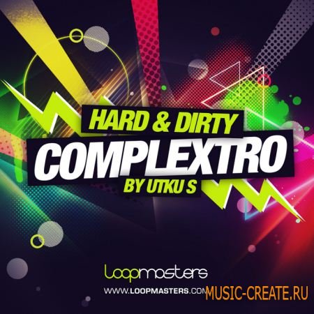Loopmasters - Hard & Dirty Complextro (MULTIFORMAT) - сэмплы Complextro